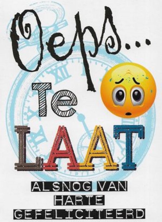 Oeps! Te laat! Alsnog gefeliciteerd!