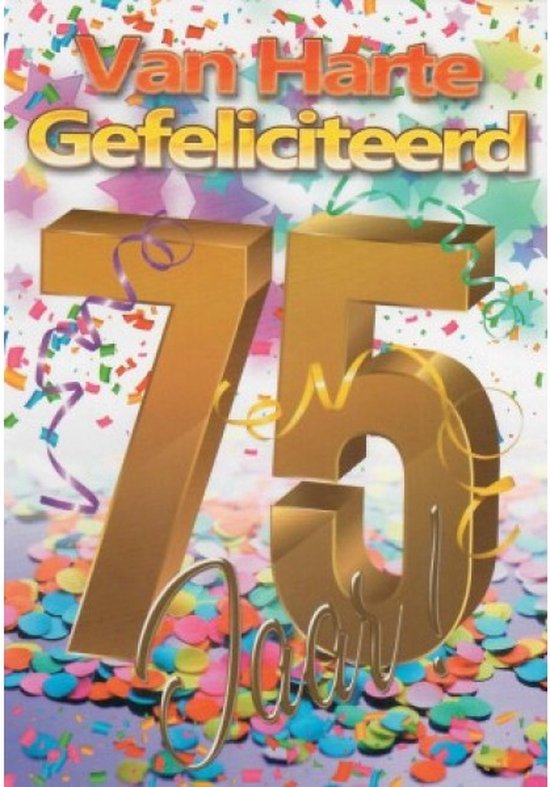Van harte gefeliciteerd met je verjaardag! Je bent 75 jaar geworden!