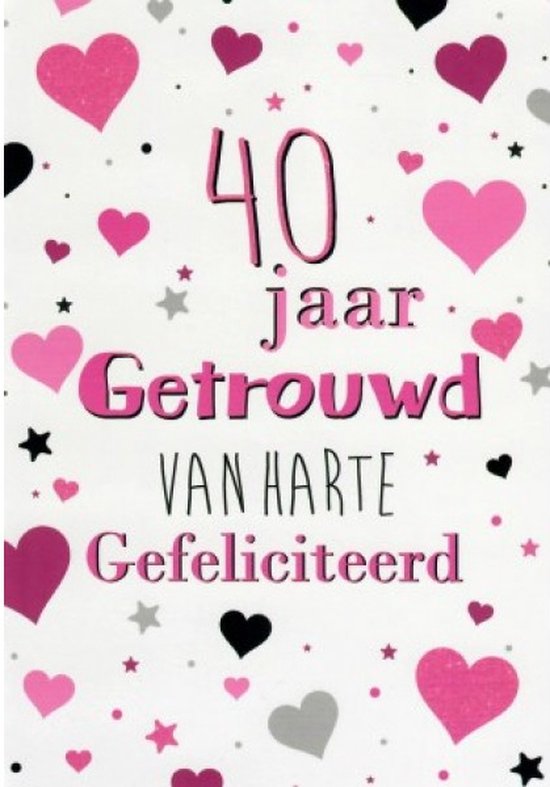 Van harte gefeliciteerd! 40 jaar getrouwd!
