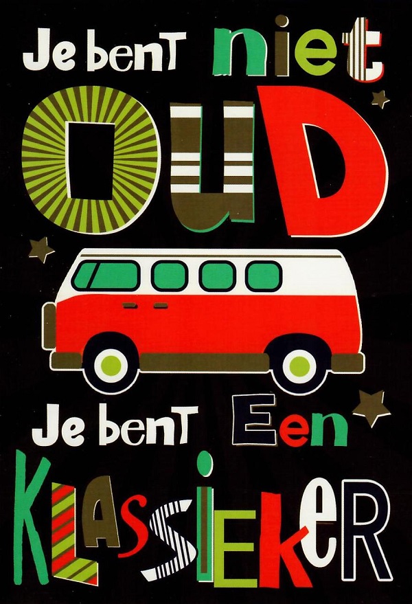 Je bent niet oud! Je bent een klassieker!